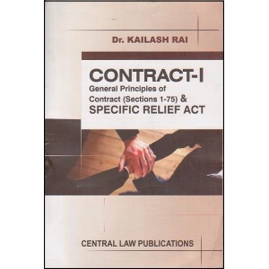 Central Law Publication's Contract - I  & Specific Relief Act by Dr. Kailash Rai